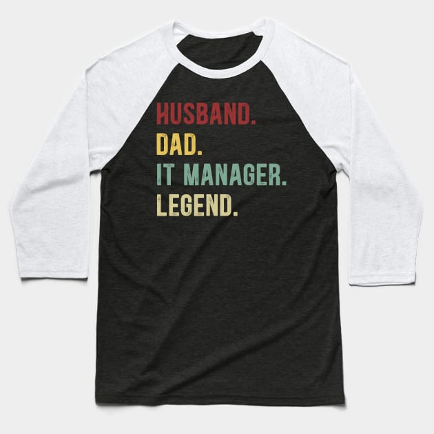 IT Manager Funny Vintage Retro Shirt Husband Dad IT Manager Legend Baseball T-Shirt by Foatui